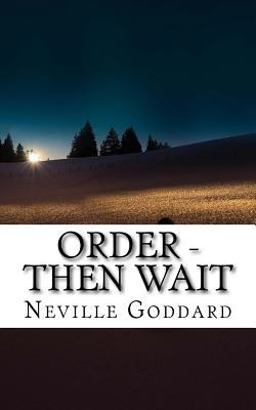 Neville Goddard - Order - Then Wait