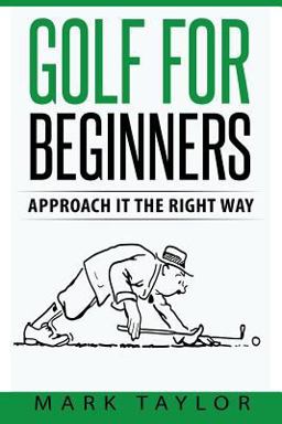 Golf for Beginners: Approach It the Right Way