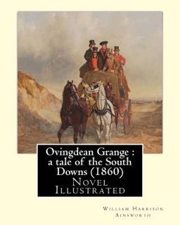 Ovingdean Grange : a Tale of the South Downs (1860). by: William Harrison Ainsworth, Illustrated by: Hablot K. Browne