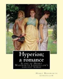 Hyperion; a Romance. by: Henry Wadsworth Longfellow
