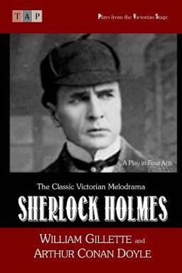 Sherlock Holmes: a Play in Four Acts