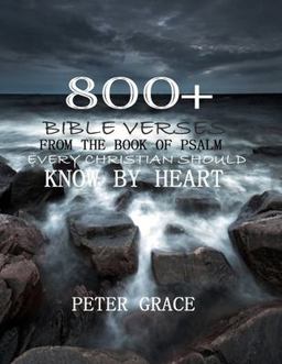 800+ Bible Verses from the Book of Psalm Every Christian Should Know by Heart
