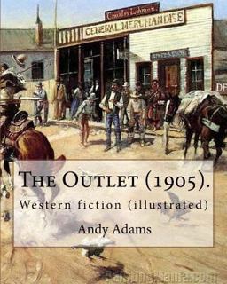 The Outlet (1905). by: Andy Adams, Illustrated by: E. Boyd Smith (1860-1943).