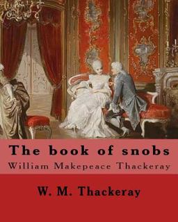 The Book of Snobs by: W. M. Thackeray