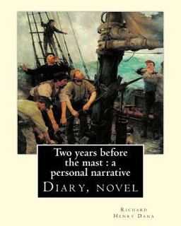 Two Years Before the Mast : a Personal Narrative Richard Henry Dana, Illustrated by: E. Boyd Smith(1860-1943)