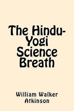 The Hindu-Yogi Science Breath