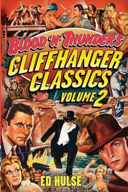 Blood 'n' Thunder's Cliffhanger Classics, Volume Two Blood 'n' Thunder's Cliffhanger Classics, Volume Two