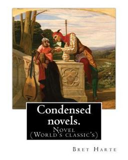 Condensed Novels. by: Bret Harte (complete Edition)