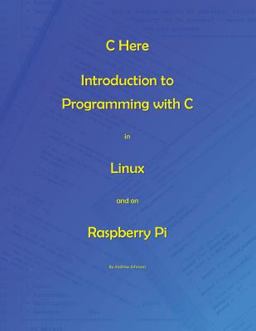 C Here - Programming in C in Linux and Raspberry Pi