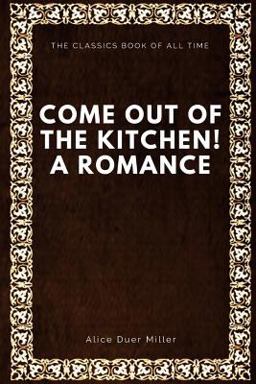 Come Out of the Kitchen! a Romance