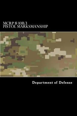 MCRP 8-10B. 3 Pistol Marksmanship