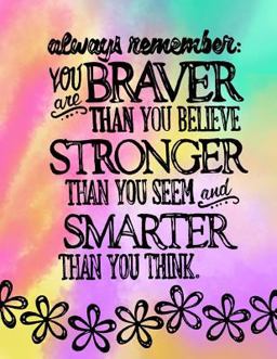 Always Remember; You Are Braver Than You Believe, Stronger Than You Seem 8. 5x11 Lined Notebook/Journal for Girls; Inspirational Gifts for Girls/Tweens; Daily Diary for Writing  9781547101658 Front Cover