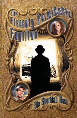The Fiercely Formidable Fugitive The Fiercely Formidable Fugitive