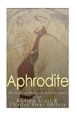 Aphrodite: the Origins and History of the Greek Goddess of Love