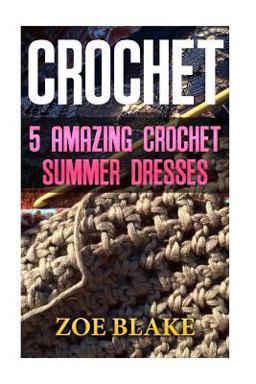 Crochet: 5 Amazing Crochet Summer Dresses