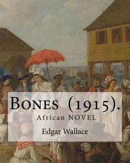 Bones (1915). by: Edgar Wallace