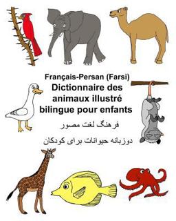 Français-Persan (Farsi) Dictionnaire des Animaux Illustré Bilingue Pour Enfants