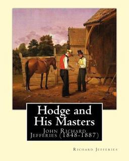 Hodge and His Masters, by: Richard Jefferies