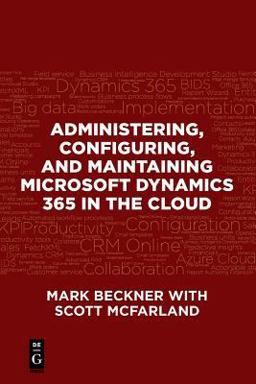 Administering, Configuring, and Maintaining Microsoft Dynamics 365 in the Cloud