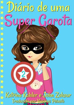 Diário de Uma Super Garota: Livro 2