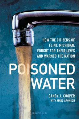 Poisoned Water How the Citizens of Flint, Michigan, Fought for Their Lives and Warned the Nation  9781547602322 Front Cover