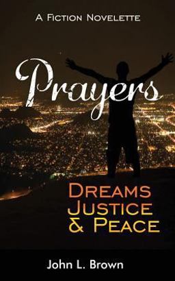 Prayers, Dreams, Justice, and Peace