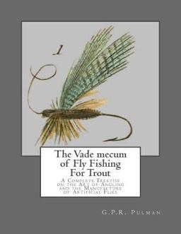 The Vade Mecum of Fly Fishing for Trout