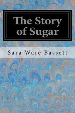 The Story of Sugar The Story of Sugar
