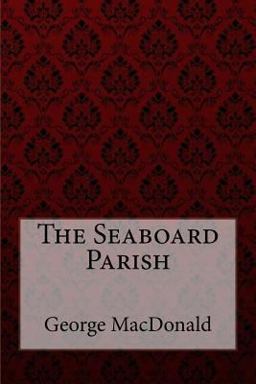 The Seaboard Parish George MacDonald