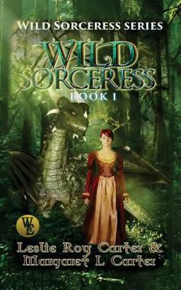 Wild Sorceress Series, Book 1: Wild Sorceress
