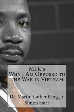 MLK's Why I Am Opposed to the War in Vietnam