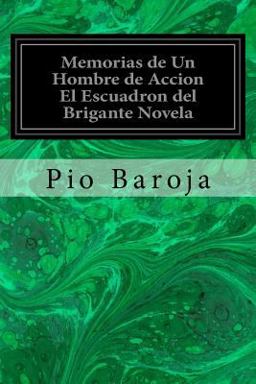 Memorias de un Hombre de Accion el Escuadron Del Brigante Novela