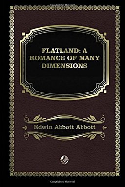 Flatland: a Romance of Many Dimensions