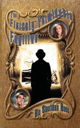 The Fiercely Formidable Fugitive The Fiercely Formidable Fugitive