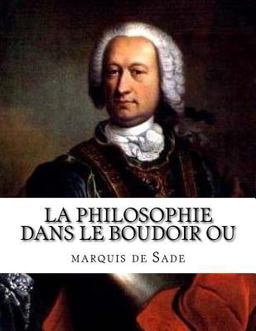 La Philosophie Dans le Boudoir Ou
