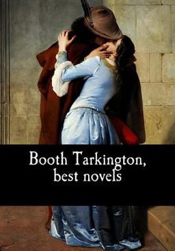 Booth Tarkington, Best Novels Booth Tarkington, Best Novels