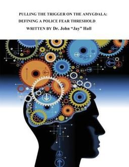Pulling the Trigger on the Amygdala:Defining a Police Fear Threshold