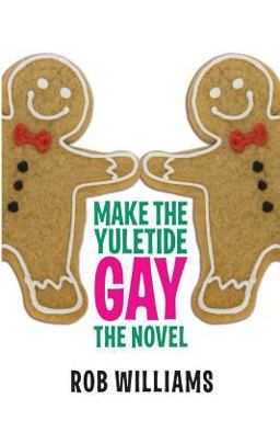Make the Yuletide Gay: the Novel