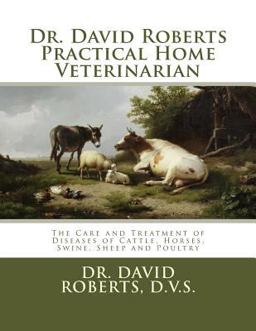 Dr. David Roberts Practical Home Veterinarian