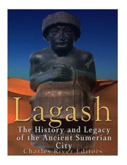 Lagash: the History and Legacy of the Ancient Sumerian City 2017 9781548824297 Front Cover
