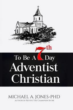 To Be a 7th Day Adventist Christian