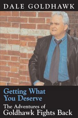 Getting What You Deserve The Adventures of Goldhawk Fights Back  9781550024678 Front Cover