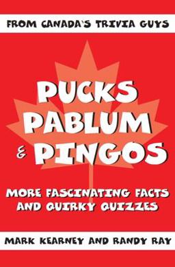 Pucks, Pablum and Pingos More Fascinating Facts and Quirky Quizzes  9781550025002 Front Cover
