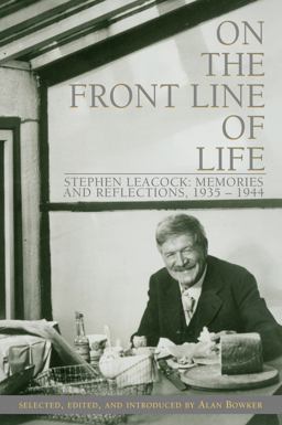 On the Front Line of Life Stephen Leacock: Memories and Reflections, 1935-1944  9781550025217 Front Cover