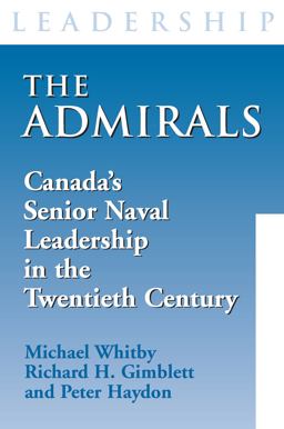 Admirals Canada's Senior Naval Leadership in the Twentieth Century  9781550025804 Front Cover