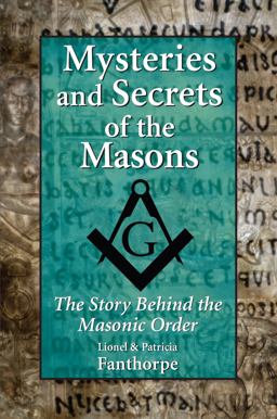 Mysteries and Secrets of the Masons The Story Behind the Masonic Order  9781550026221 Front Cover