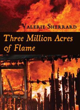 Three Million Acres of Flame  9781550027273 Front Cover