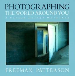 Photographing the World Around You A Visual Design Workshop  9781550135909 Front Cover