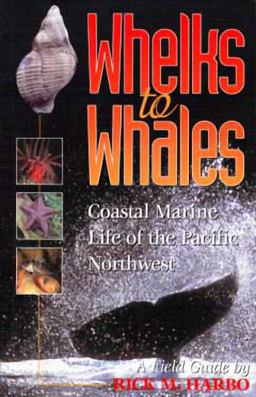 Whelks to Whales Coastal Marine Life of the Pacific Northwest 2nd 9781550171839 Front Cover