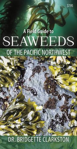 Field Guide to Seaweeds of the Pacific Northwest  9781550177039 Front Cover